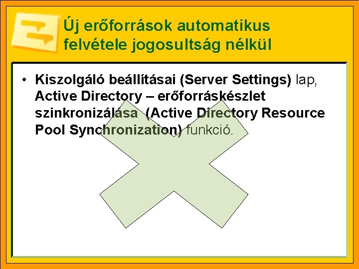 Új erőforrások automatikus felvétele jogosultság nélkül • Kiszolgáló beállításai (Server Settings) lap, Active Directory