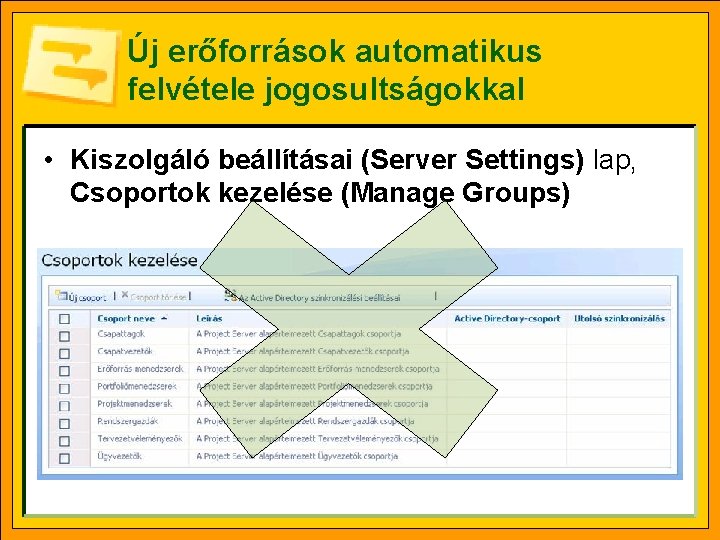 Új erőforrások automatikus felvétele jogosultságokkal • Kiszolgáló beállításai (Server Settings) lap, Csoportok kezelése (Manage