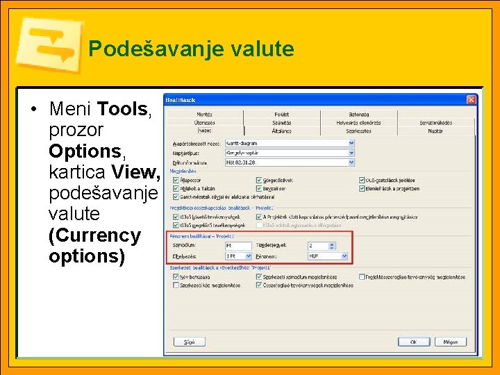 Podešavanje valute • Meni Tools, prozor Options, kartica View, podešavanje valute (Currency options) 