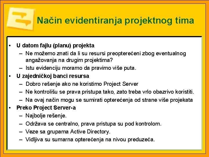 Način evidentiranja projektnog tima • • • U datom fajlu (planu) projekta – Ne