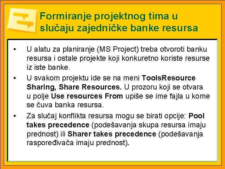 Formiranje projektnog tima u slučaju zajedničke banke resursa • • • U alatu za