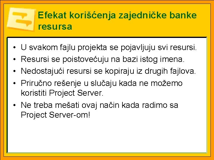 Efekat korišćenja zajedničke banke resursa • • U svakom fajlu projekta se pojavljuju svi