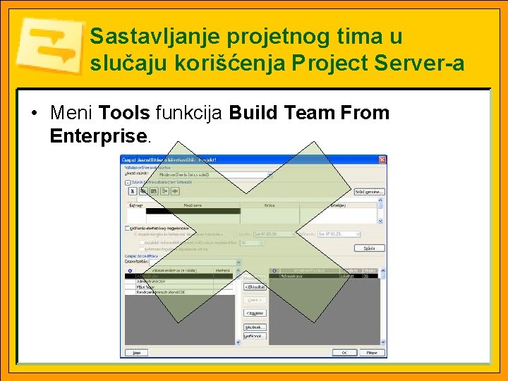 Sastavljanje projetnog tima u slučaju korišćenja Project Server-a • Meni Tools funkcija Build Team