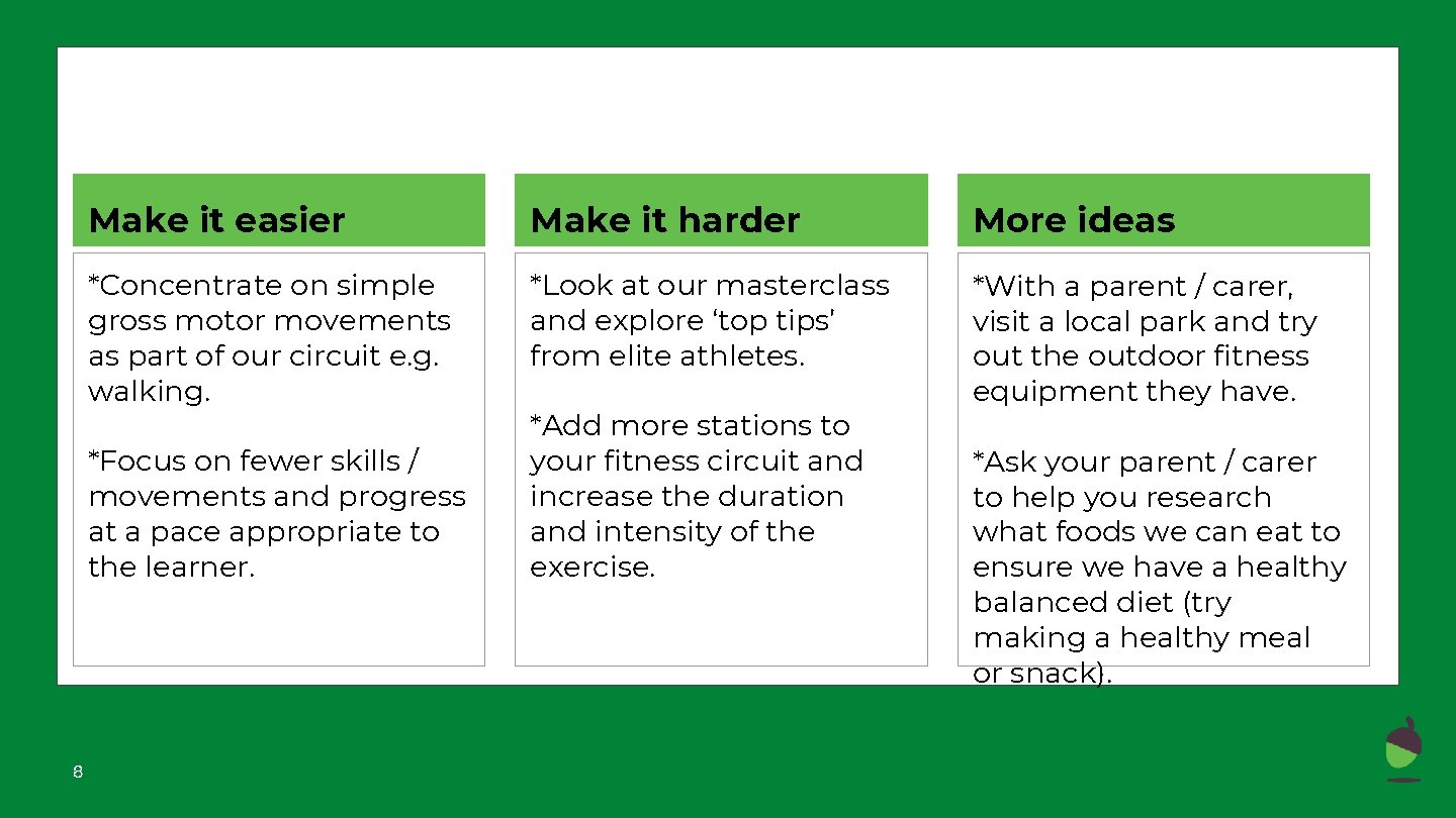 Make it easier Make it harder More ideas *Concentrate on simple gross motor movements