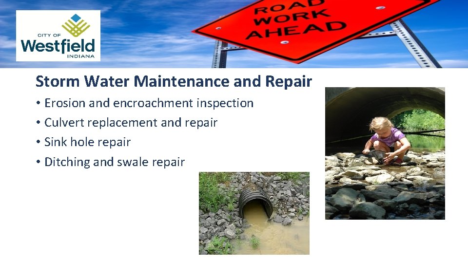 Storm Water Maintenance and Repair • Erosion and encroachment inspection • Culvert replacement and
