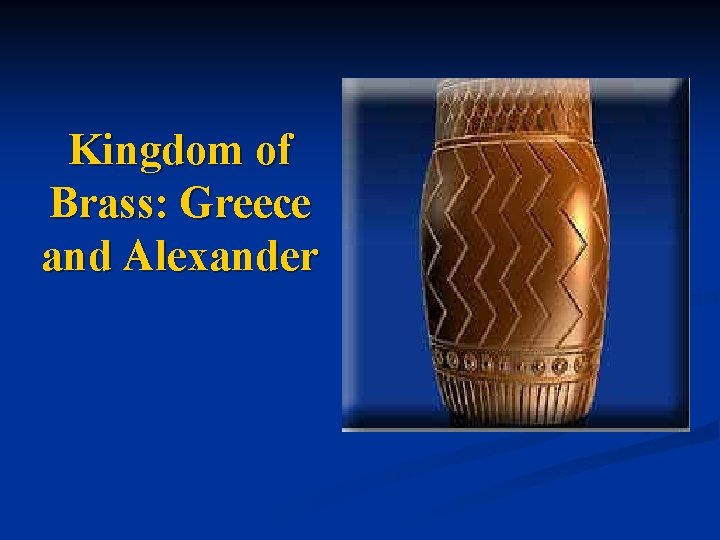 Kingdom of Brass: Greece and Alexander 