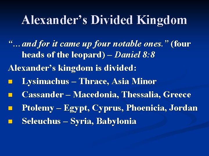 Alexander’s Divided Kingdom “…and for it came up four notable ones. ” (four heads