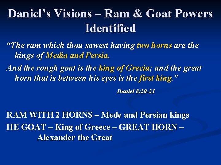 Daniel’s Visions – Ram & Goat Powers Identified “The ram which thou sawest having