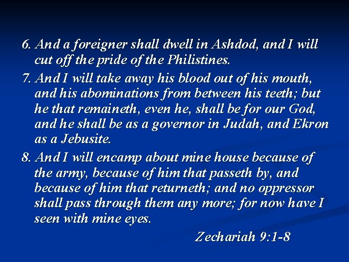 6. And a foreigner shall dwell in Ashdod, and I will cut off the