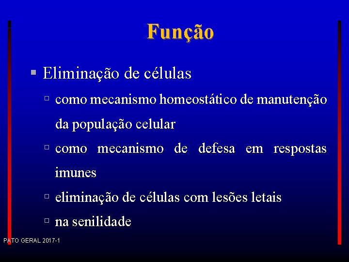 Função Eliminação de células como mecanismo homeostático de manutenção da população celular como mecanismo