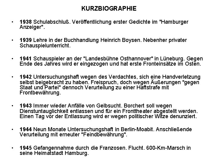 KURZBIOGRAPHIE • 1938 Schulabschluß. Veröffentlichung erster Gedichte im "Hamburger Anzeiger". • 1939 Lehre in