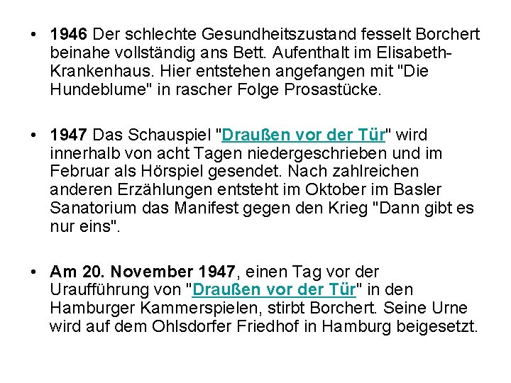  • 1946 Der schlechte Gesundheitszustand fesselt Borchert beinahe vollständig ans Bett. Aufenthalt im