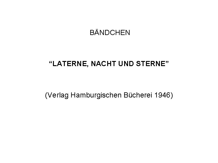 BÄNDCHEN “LATERNE, NACHT UND STERNE” (Verlag Hamburgischen Bücherei 1946) 