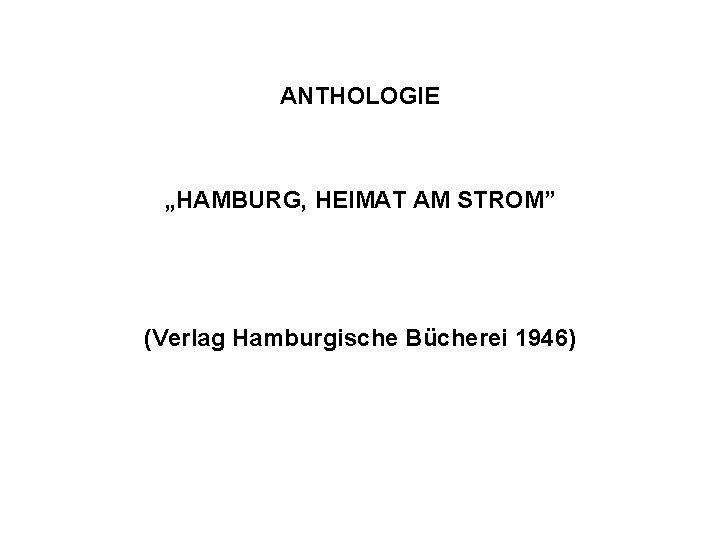 ANTHOLOGIE „HAMBURG, HEIMAT AM STROM” (Verlag Hamburgische Bücherei 1946) 