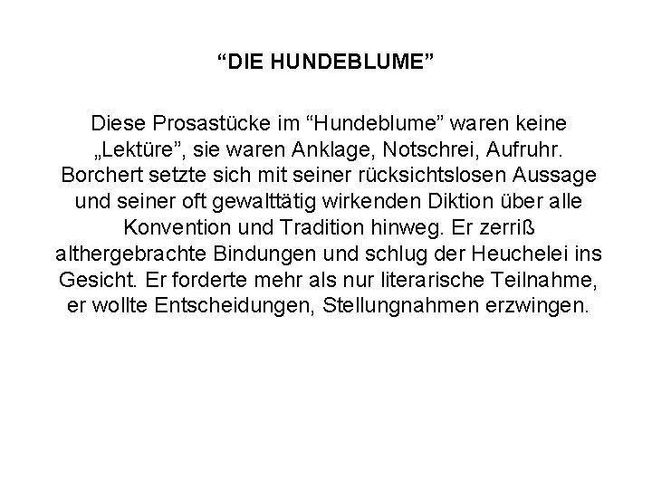 “DIE HUNDEBLUME” Diese Prosastücke im “Hundeblume” waren keine „Lektüre”, sie waren Anklage, Notschrei, Aufruhr.