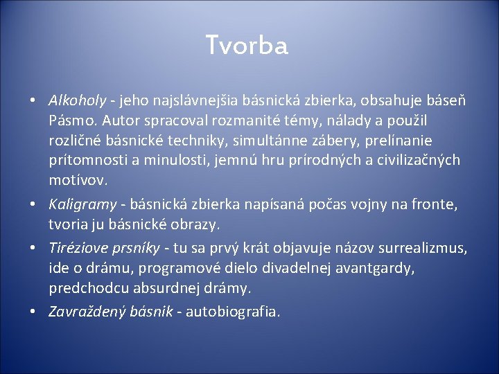 Tvorba • Alkoholy - jeho najslávnejšia básnická zbierka, obsahuje báseň Pásmo. Autor spracoval rozmanité