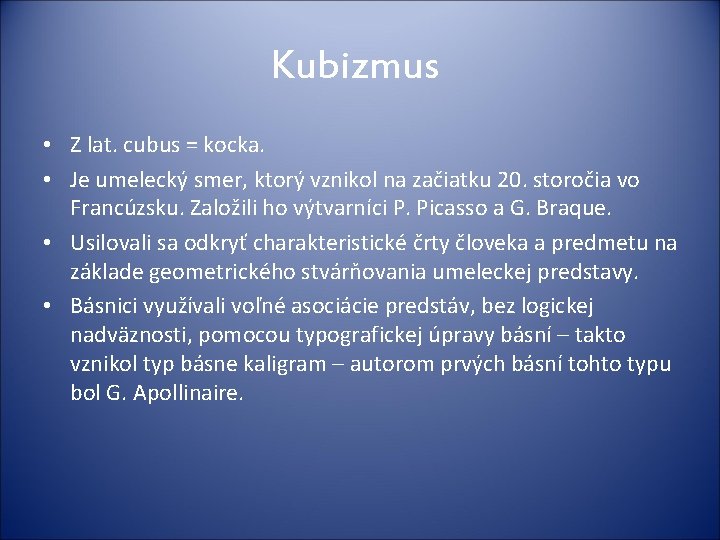 Kubizmus • Z lat. cubus = kocka. • Je umelecký smer, ktorý vznikol na
