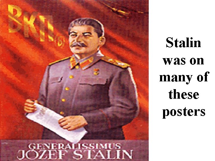 Stalin was on many of these posters 