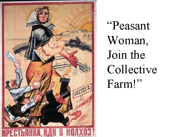 “Peasant Woman, Join the Collective Farm!” 