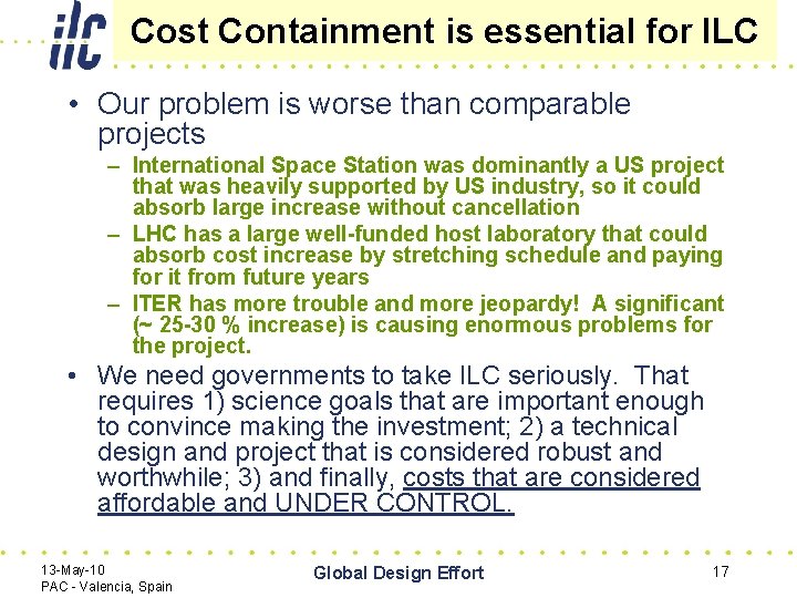 Cost Containment is essential for ILC • Our problem is worse than comparable projects