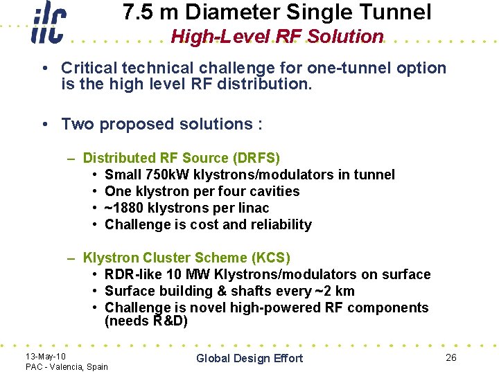 7. 5 m Diameter Single Tunnel High-Level RF Solution • Critical technical challenge for