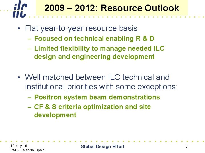 2009 – 2012: Resource Outlook • Flat year-to-year resource basis – Focused on technical