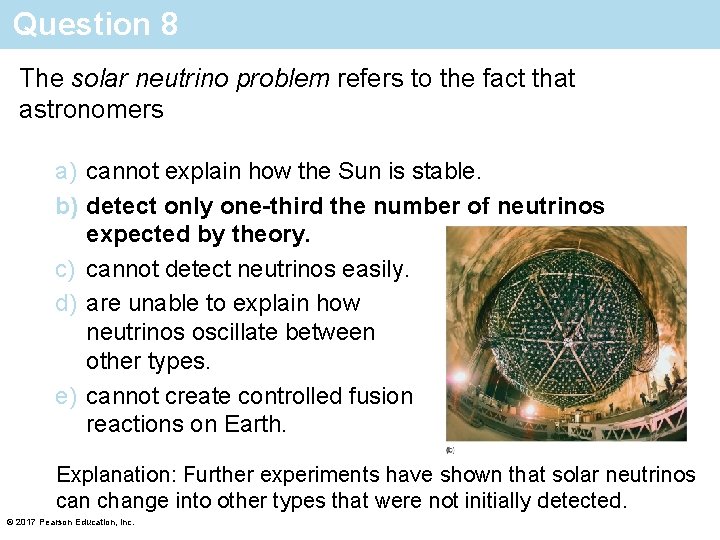 Question 8 The solar neutrino problem refers to the fact that astronomers a) cannot