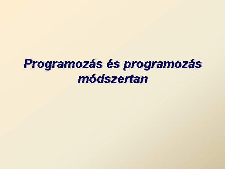 Programozás és programozás módszertan 