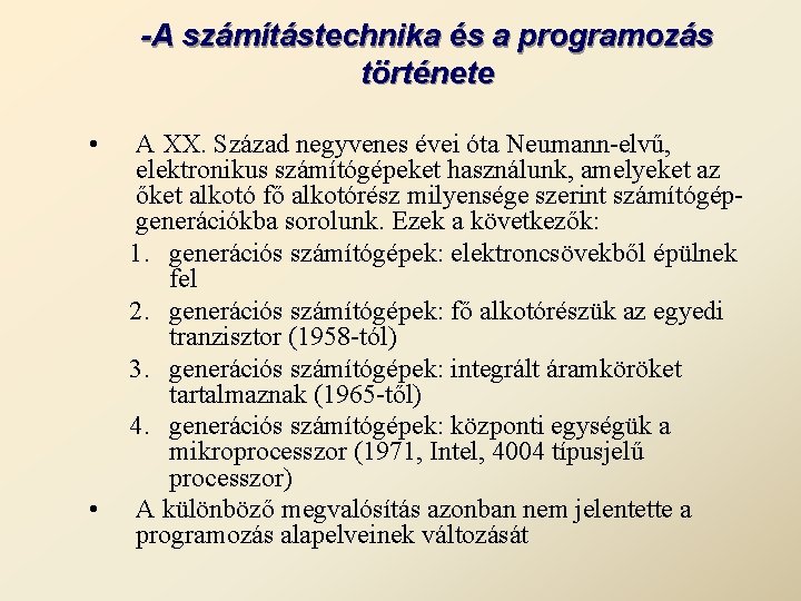 -A számítástechnika és a programozás története • • A XX. Század negyvenes évei óta