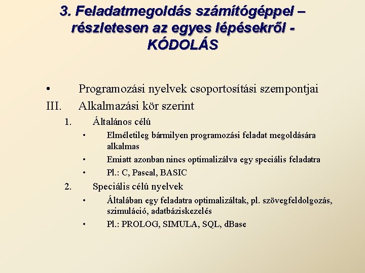 3. Feladatmegoldás számítógéppel – részletesen az egyes lépésekről KÓDOLÁS • III. Programozási nyelvek csoportosítási