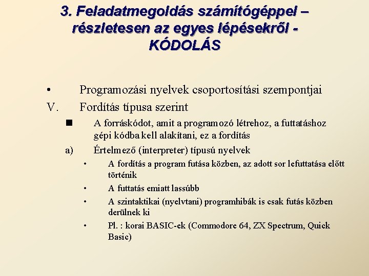 3. Feladatmegoldás számítógéppel – részletesen az egyes lépésekről KÓDOLÁS • V. Programozási nyelvek csoportosítási