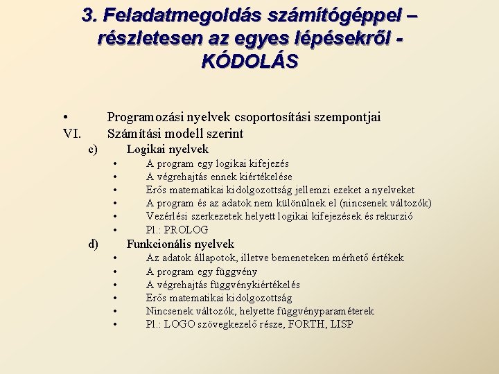 3. Feladatmegoldás számítógéppel – részletesen az egyes lépésekről KÓDOLÁS • VI. Programozási nyelvek csoportosítási