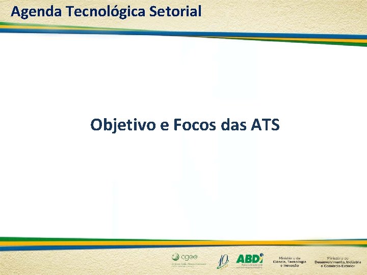 Agenda Tecnológica Setorial Objetivo e Focos das ATS 