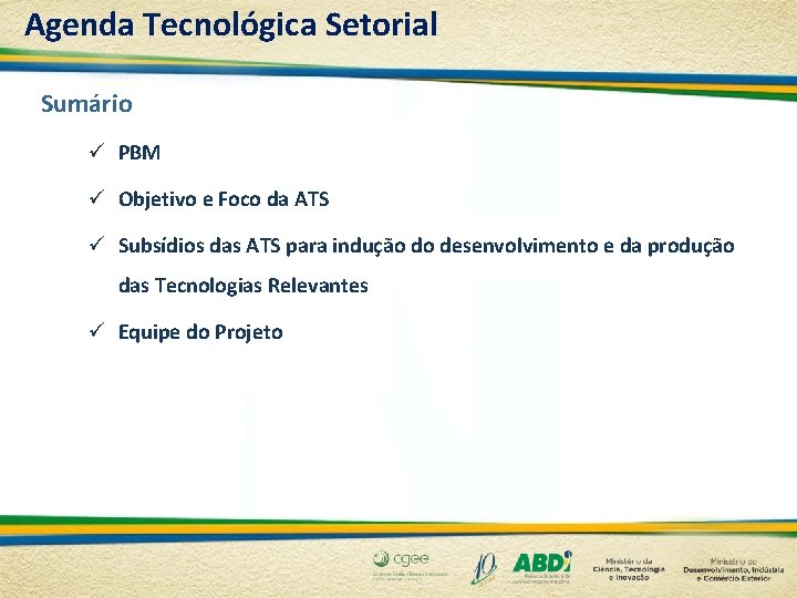 Agenda Tecnológica Setorial Sumário ü PBM ü Objetivo e Foco da ATS ü Subsídios