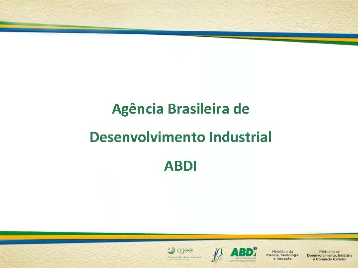 Agência Brasileira de Desenvolvimento Industrial ABDI 