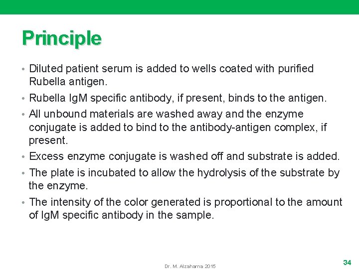 Principle • Diluted patient serum is added to wells coated with purified • •
