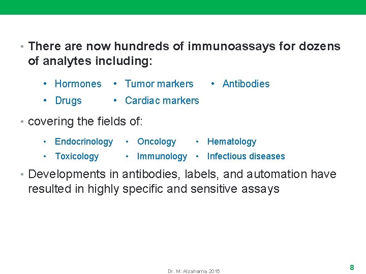  • There are now hundreds of immunoassays for dozens of analytes including: •