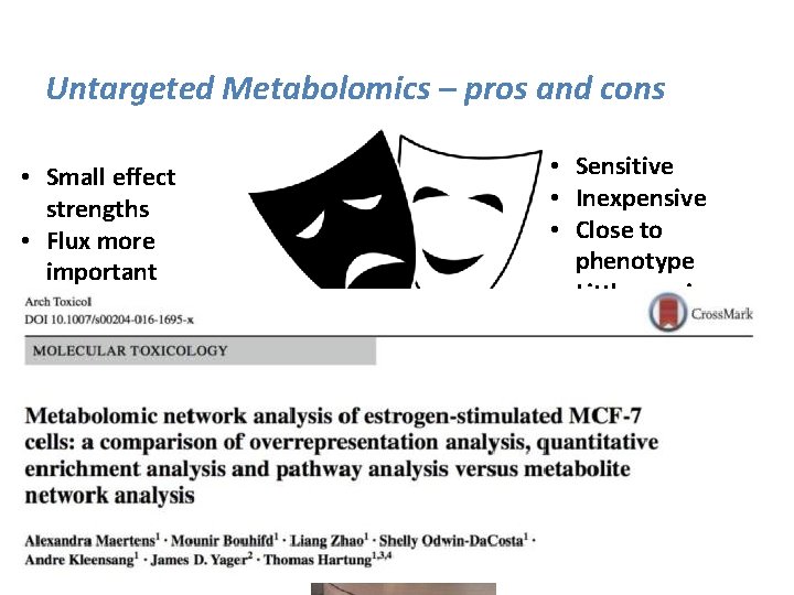 Untargeted Metabolomics – pros and cons • Small effect strengths • Flux more important