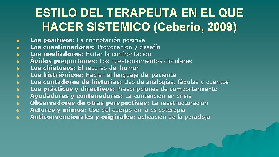 ESTILO DEL TERAPEUTA EN EL QUE HACER SISTEMICO (Ceberio, 2009) u u u Los