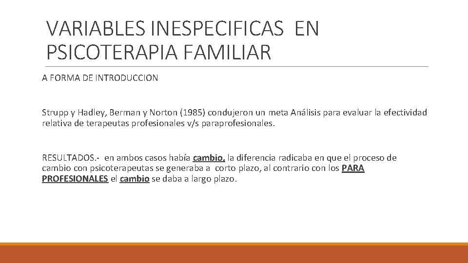 VARIABLES INESPECIFICAS EN PSICOTERAPIA FAMILIAR A FORMA DE INTRODUCCION Strupp y Hadley, Berman y