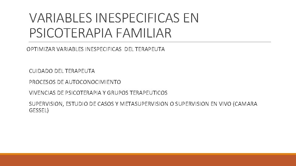 VARIABLES INESPECIFICAS EN PSICOTERAPIA FAMILIAR OPTIMIZAR VARIABLES INESPECIFICAS DEL TERAPEUTA CUIDADO DEL TERAPEUTA PROCESOS