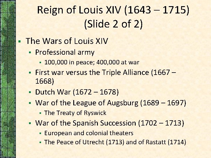 Reign of Louis XIV (1643 – 1715) (Slide 2 of 2) § The Wars