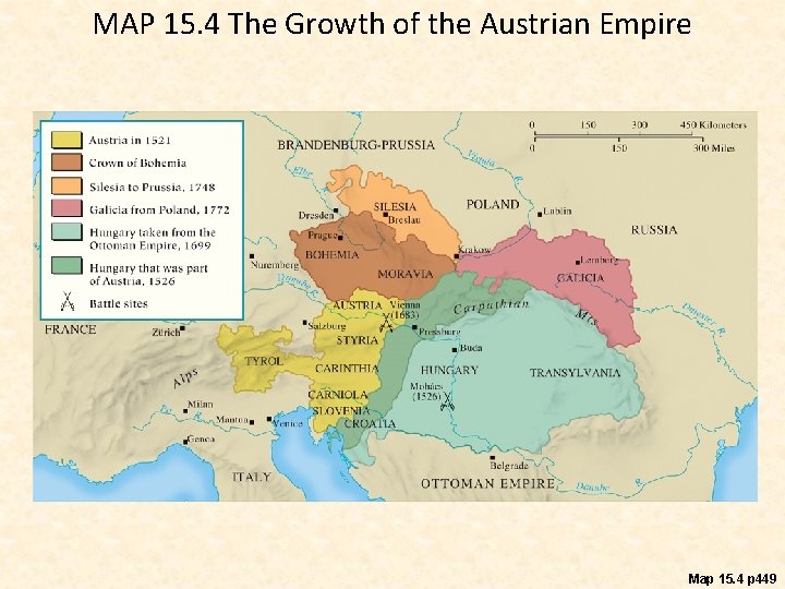 MAP 15. 4 The Growth of the Austrian Empire Map 15. 4 p 449