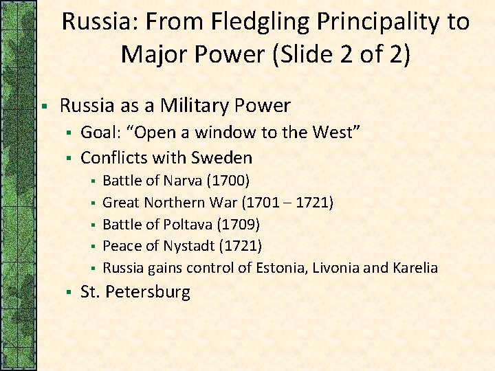 Russia: From Fledgling Principality to Major Power (Slide 2 of 2) § Russia as