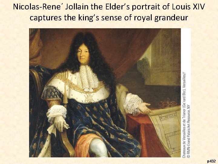 Nicolas-Rene´ Jollain the Elder’s portrait of Louis XIV captures the king’s sense of royal