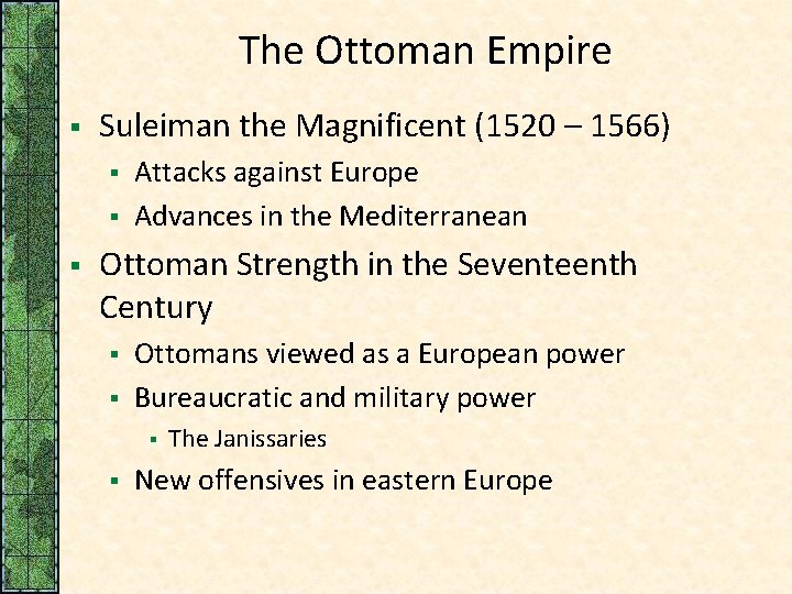 The Ottoman Empire § Suleiman the Magnificent (1520 – 1566) § § § Attacks