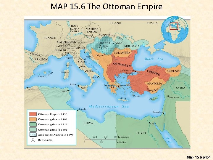 MAP 15. 6 The Ottoman Empire Map 15. 6 p 454 