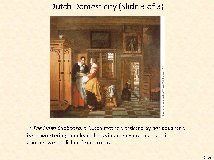 Dutch Domesticity (Slide 3 of 3) In The Linen Cupboard, a Dutch mother, assisted