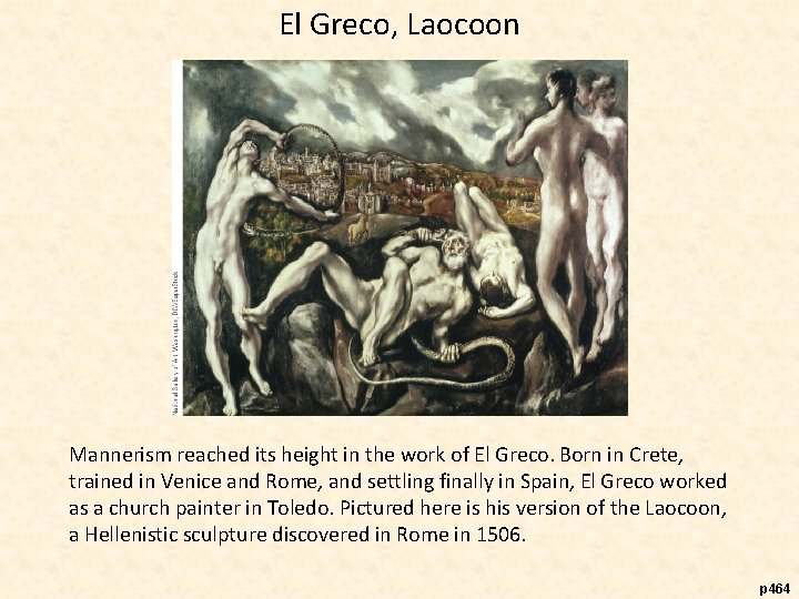 El Greco, Laocoon Mannerism reached its height in the work of El Greco. Born