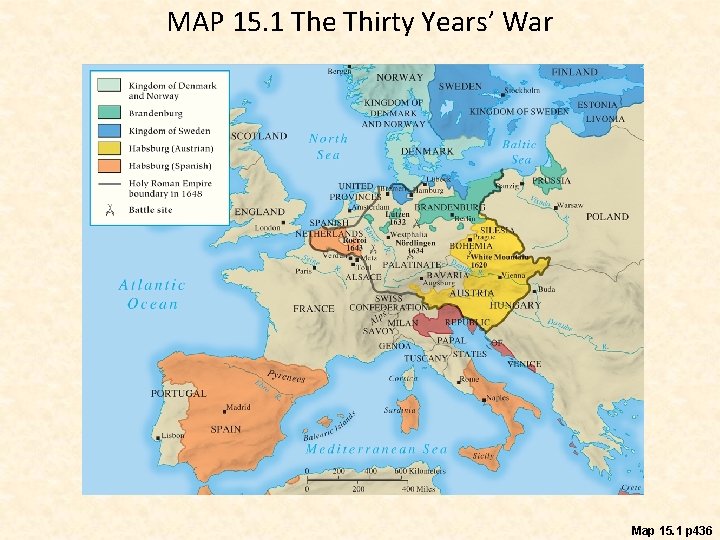 MAP 15. 1 The Thirty Years’ War Map 15. 1 p 436 